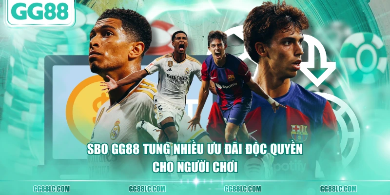 SBO GG88 tung nhiều ưu đãi độc quyền cho người chơi